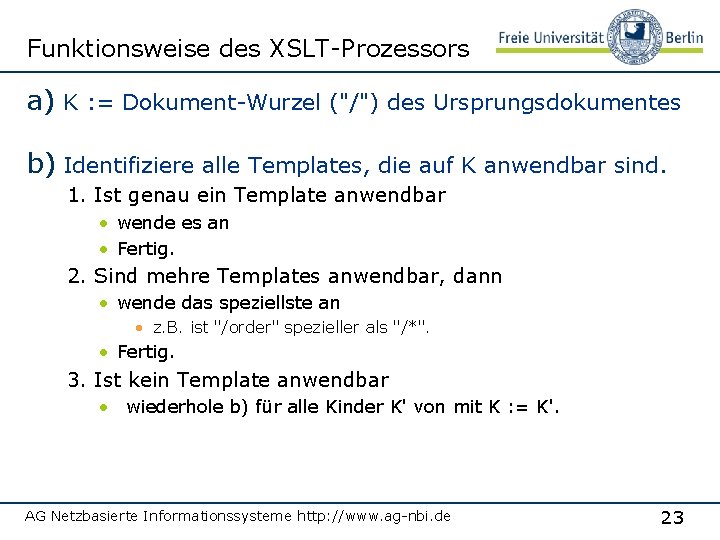 Funktionsweise des XSLT-Prozessors a) K : = Dokument-Wurzel ("/") des Ursprungsdokumentes b) Identifiziere alle