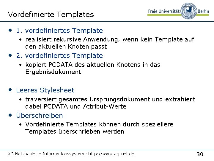 Vordefinierte Templates • 1. vordefiniertes Template • realisiert rekursive Anwendung, wenn kein Template auf