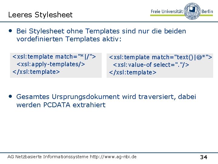 Leeres Stylesheet • Bei Stylesheet ohne Templates sind nur die beiden vordefinierten Templates aktiv: