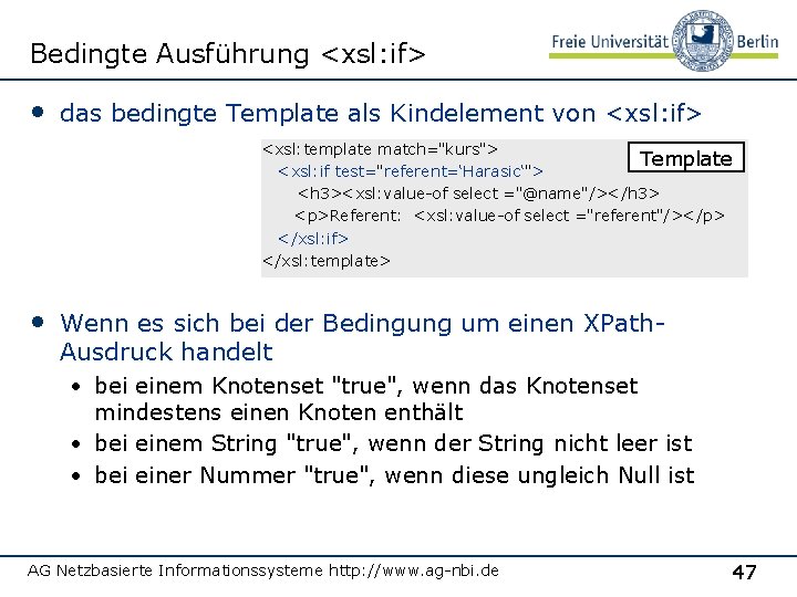 Bedingte Ausführung <xsl: if> • das bedingte Template als Kindelement von <xsl: if> <xsl: