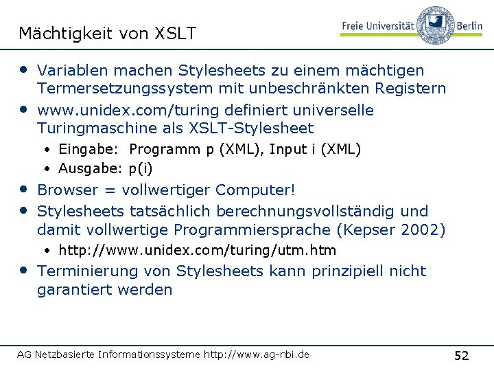 Mächtigkeit von XSLT • Variablen machen Stylesheets zu einem mächtigen • Termersetzungssystem mit unbeschränkten