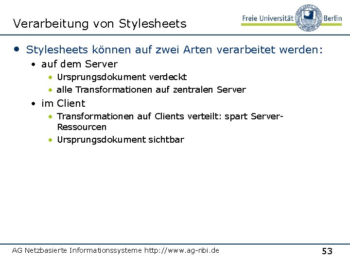 Verarbeitung von Stylesheets • Stylesheets können auf zwei Arten verarbeitet werden: • auf dem