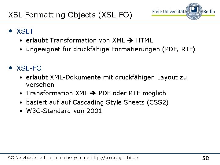 XSL Formatting Objects (XSL-FO) • XSLT • erlaubt Transformation von XML HTML • ungeeignet