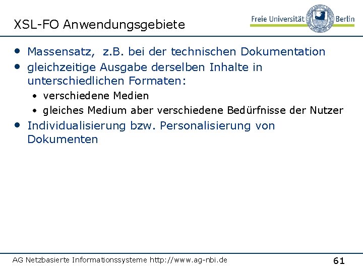 XSL-FO Anwendungsgebiete • Massensatz, z. B. bei der technischen Dokumentation • gleichzeitige Ausgabe derselben