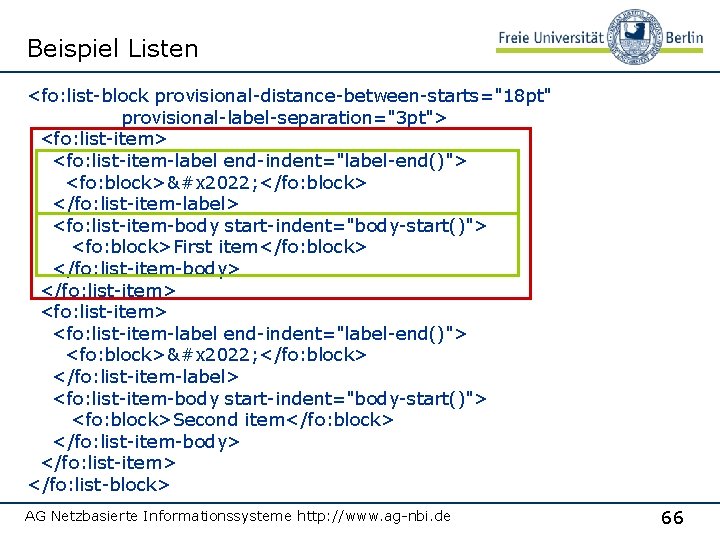 Beispiel Listen <fo: list-block provisional-distance-between-starts="18 pt" provisional-label-separation="3 pt"> <fo: list-item-label end-indent="label-end()"> <fo: block>&#x 2022;