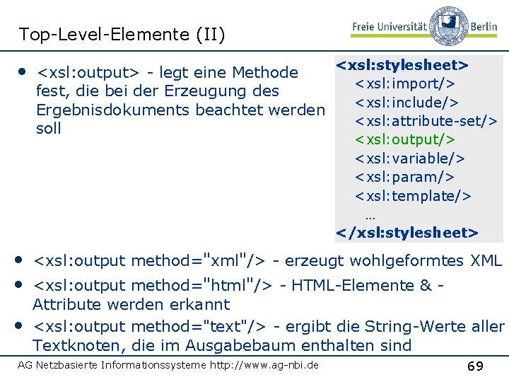 Top-Level-Elemente (II) <xsl: stylesheet> <xsl: import/> fest, die bei der Erzeugung des <xsl: include/>