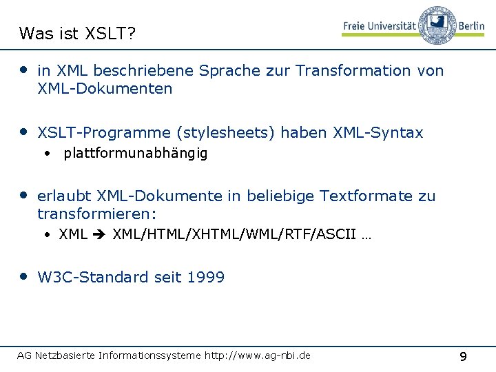 Was ist XSLT? • in XML beschriebene Sprache zur Transformation von XML-Dokumenten • XSLT-Programme