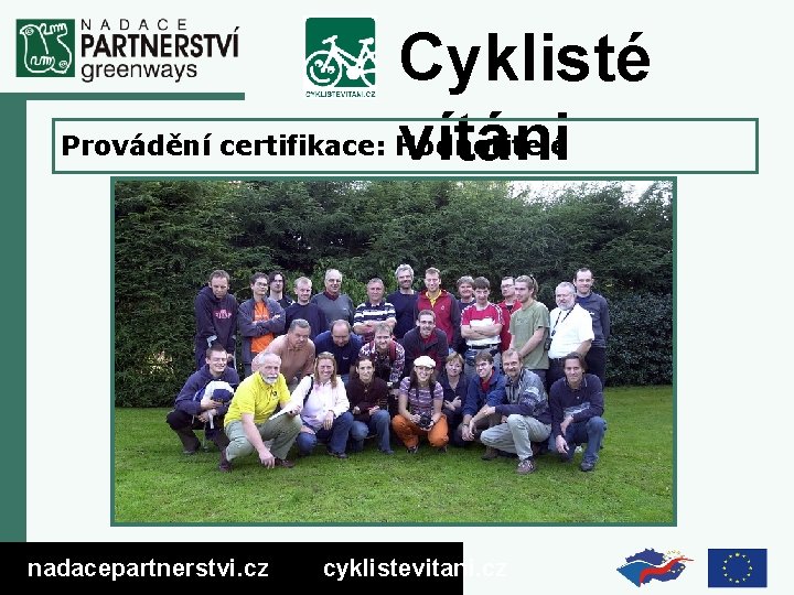 Cyklisté vítáni Provádění certifikace: Hodnotitelé nadacepartnerstvi. cz cyklistevitani. cz 