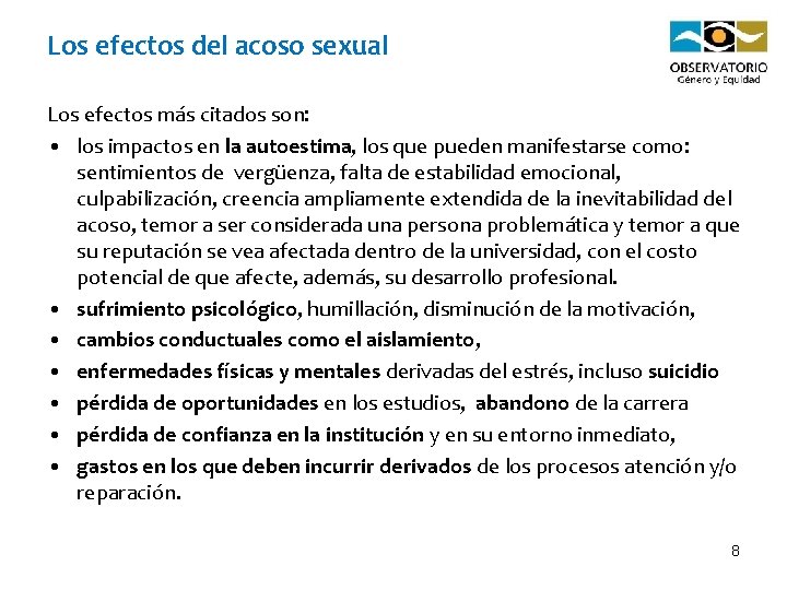 Los efectos del acoso sexual Los efectos más citados son: • los impactos en