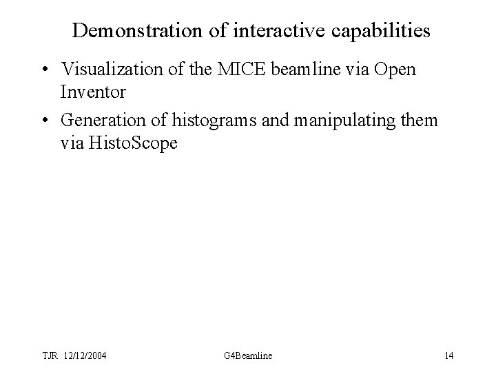 Demonstration of interactive capabilities • Visualization of the MICE beamline via Open Inventor •