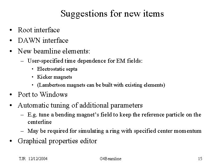 Suggestions for new items • Root interface • DAWN interface • New beamline elements: