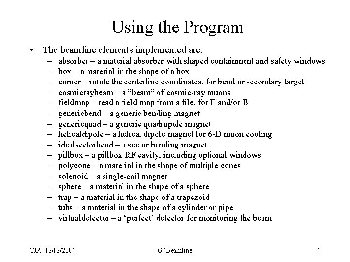 Using the Program • The beamline elements implemented are: – – – – absorber