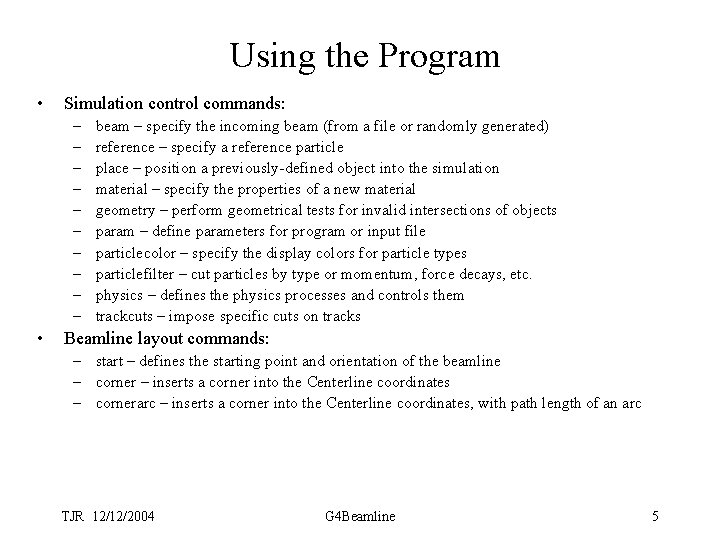 Using the Program • Simulation control commands: – – – – – • beam