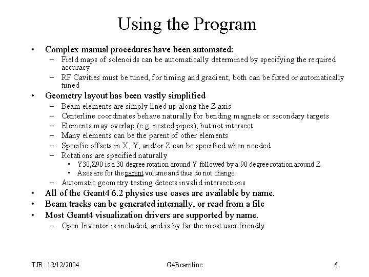 Using the Program • Complex manual procedures have been automated: – Field maps of