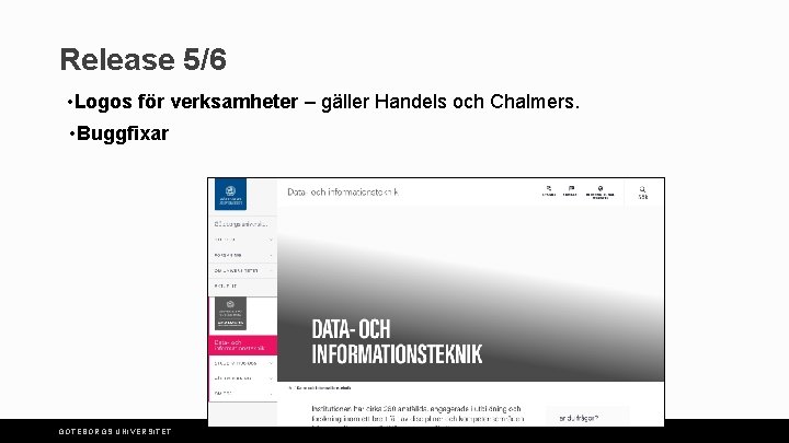 Release 5/6 • Logos för verksamheter – gäller Handels och Chalmers. • Buggfixar GÖTEBORGS