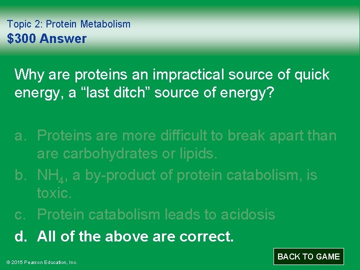 Topic 2: Protein Metabolism $300 Answer Why are proteins an impractical source of quick