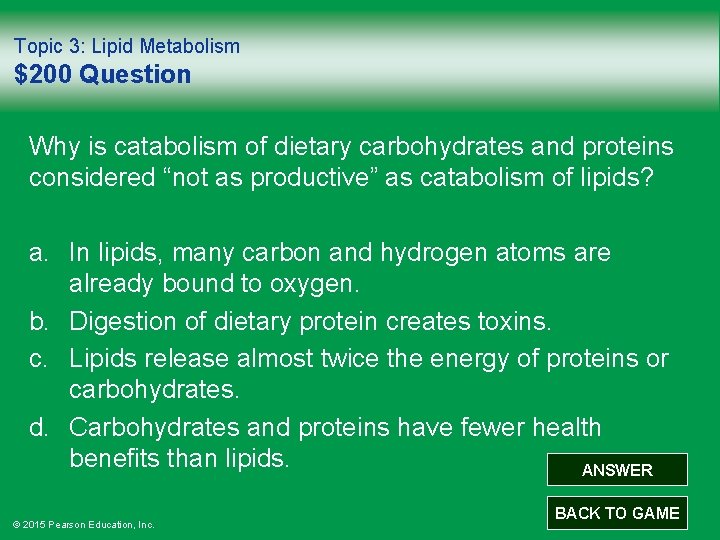 Topic 3: Lipid Metabolism $200 Question Why is catabolism of dietary carbohydrates and proteins