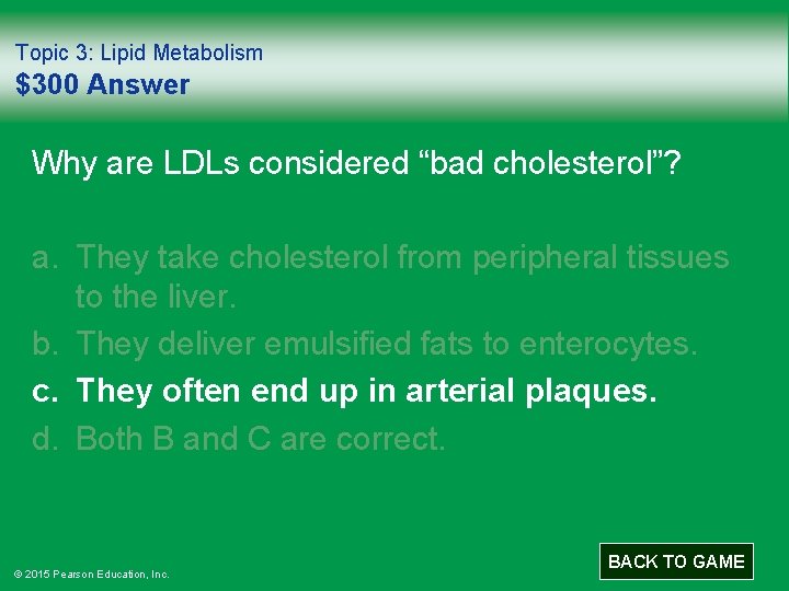 Topic 3: Lipid Metabolism $300 Answer Why are LDLs considered “bad cholesterol”? a. They