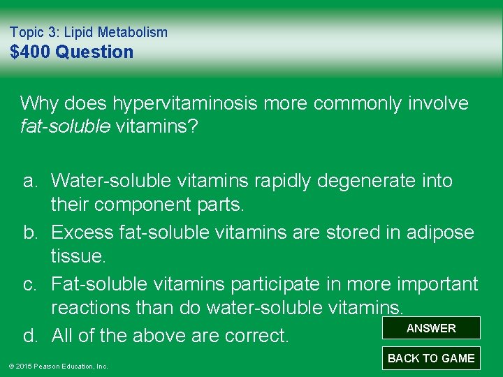 Topic 3: Lipid Metabolism $400 Question Why does hypervitaminosis more commonly involve fat-soluble vitamins?
