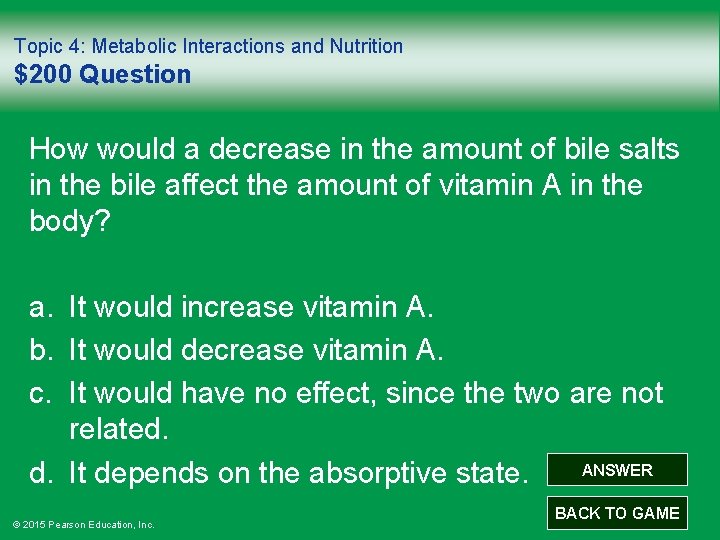 Topic 4: Metabolic Interactions and Nutrition $200 Question How would a decrease in the