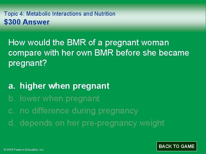 Topic 4: Metabolic Interactions and Nutrition $300 Answer How would the BMR of a