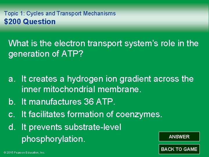 Topic 1: Cycles and Transport Mechanisms $200 Question What is the electron transport system’s