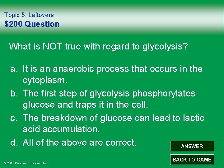 Topic 5: Leftovers $200 Question What is NOT true with regard to glycolysis? a.