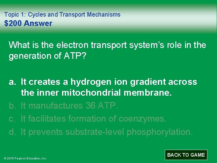 Topic 1: Cycles and Transport Mechanisms $200 Answer What is the electron transport system’s