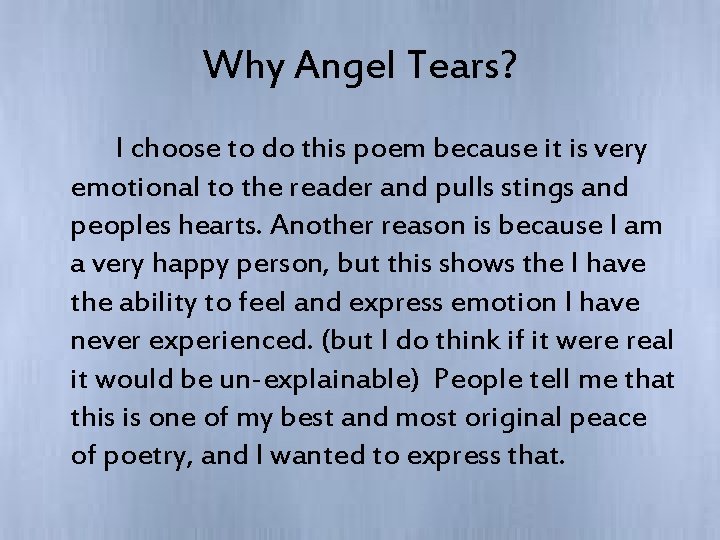 Why Angel Tears? I choose to do this poem because it is very emotional