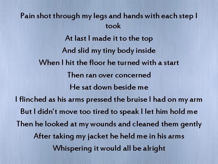 Pain shot through my legs and hands with each step I took At last