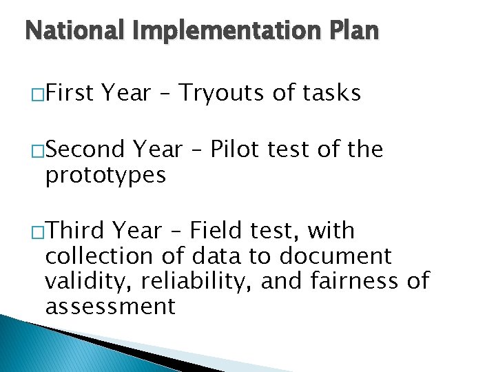 National Implementation Plan �First Year – Tryouts of tasks �Second Year – Pilot test