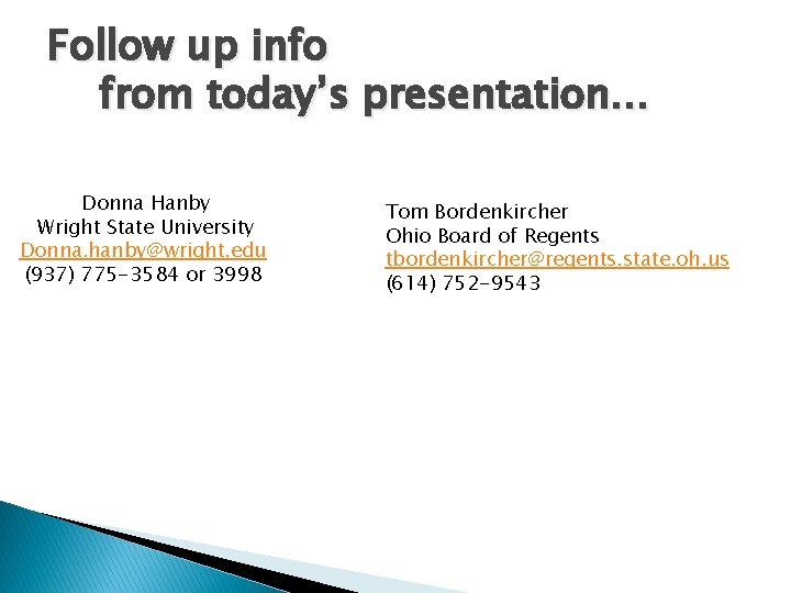Follow up info from today’s presentation… Donna Hanby Wright State University Donna. hanby@wright. edu