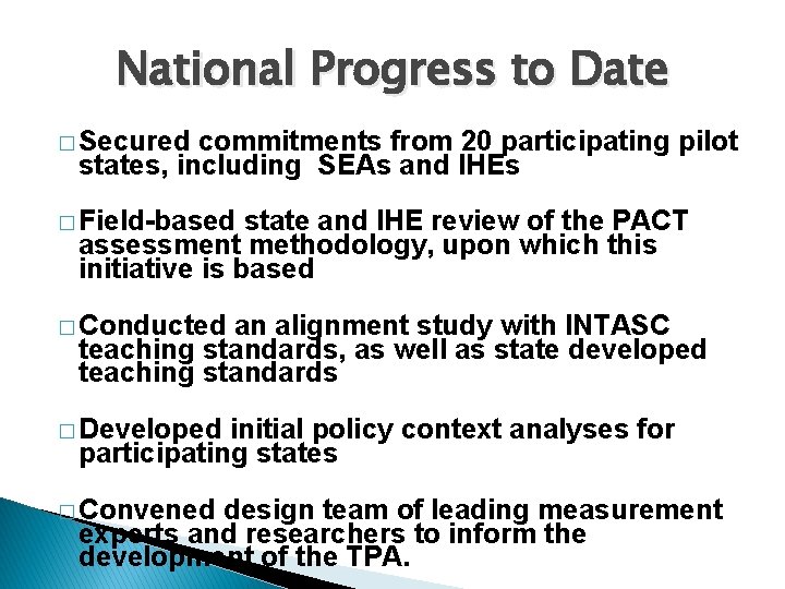 National Progress to Date � Secured commitments from 20 participating pilot states, including SEAs