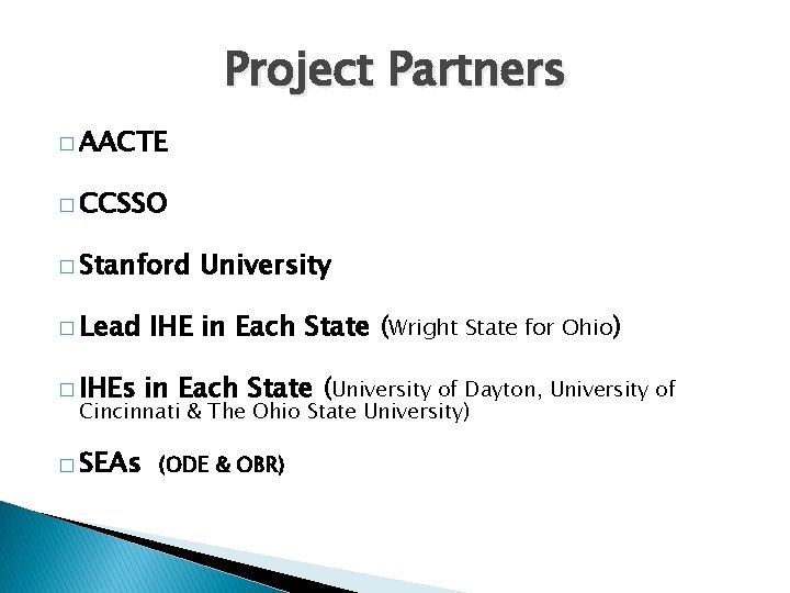 Project Partners � AACTE � CCSSO � Stanford University � Lead IHE in Each