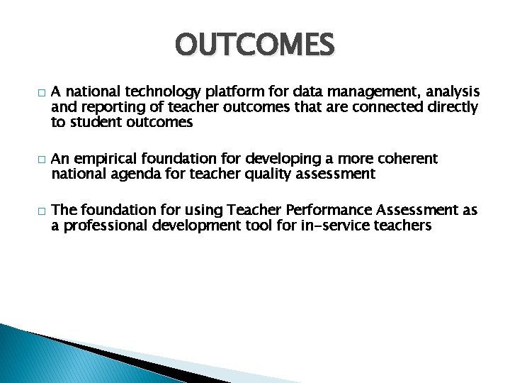 OUTCOMES � � � A national technology platform for data management, analysis and reporting