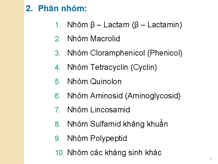 2. Phân nhóm: 1. Nhóm β – Lactam (β – Lactamin) 2. Nhóm Macrolid