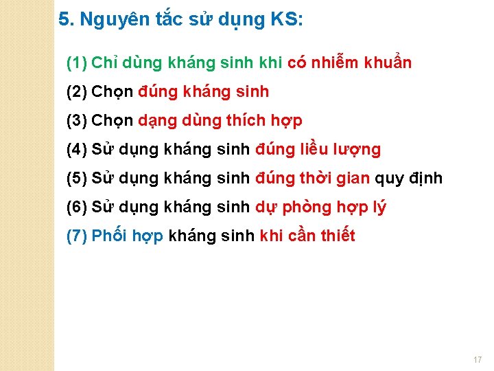 5. Nguyên tắc sử dụng KS: (1) Chỉ dùng kháng sinh khi có nhiễm