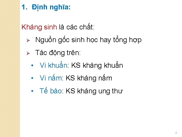 1. Định nghĩa: Kháng sinh là các chất: Ø Nguồn gốc sinh học hay