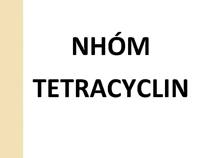 NHÓM TETRACYCLIN 