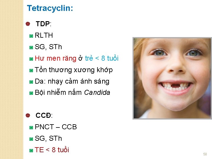 Tetracyclin: | TDP: ◙ RLTH ◙ SG, STh ◙ Hư men răng ở trẻ