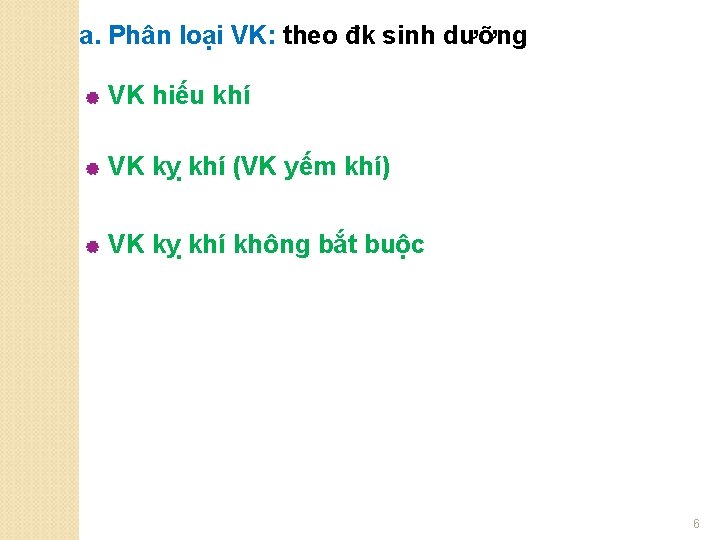 a. Phân loại VK: theo đk sinh dưỡng | VK hiếu khí | VK