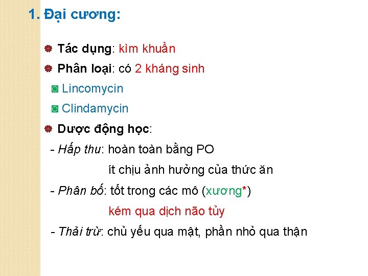 1. Đại cương: | Tác dụng: kìm khuẩn | Phân loại: có 2 kháng