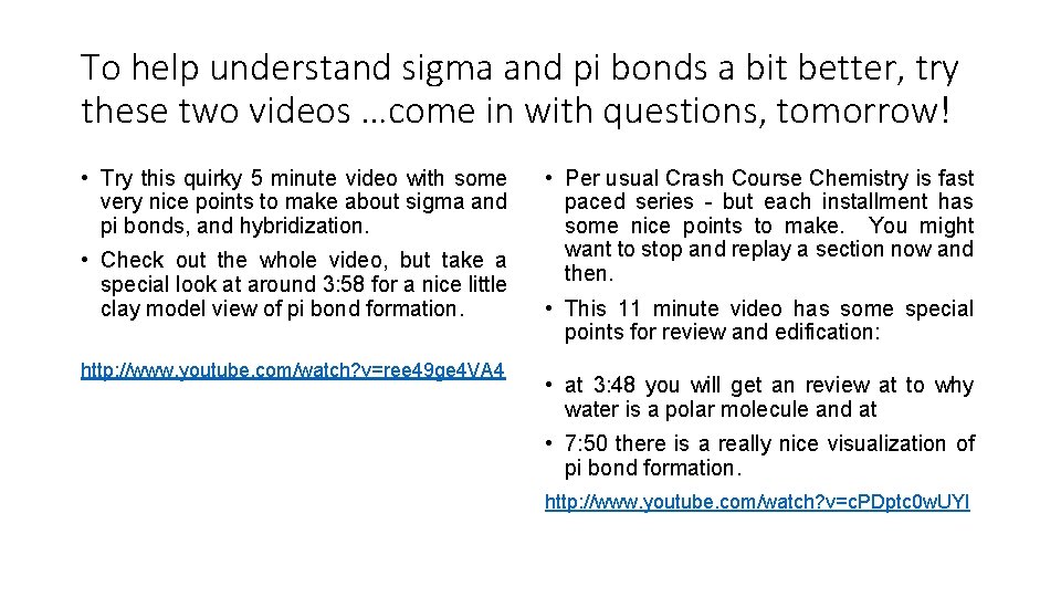 To help understand sigma and pi bonds a bit better, try these two videos