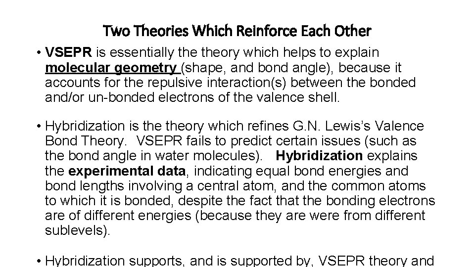 Two Theories Which Reinforce Each Other • VSEPR is essentially theory which helps to