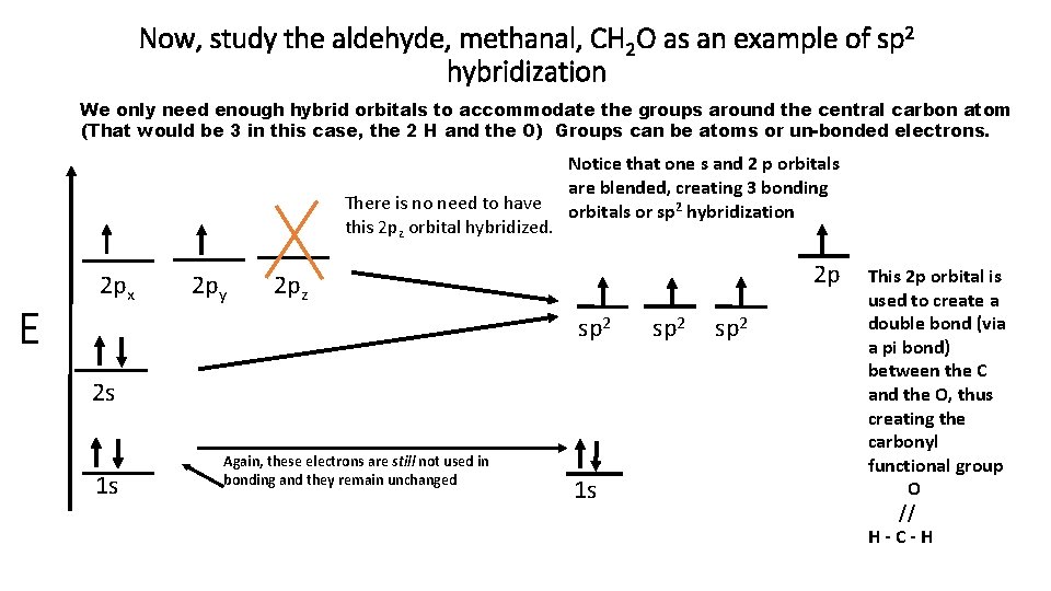 Now, study the aldehyde, methanal, CH 2 O as an example of sp 2