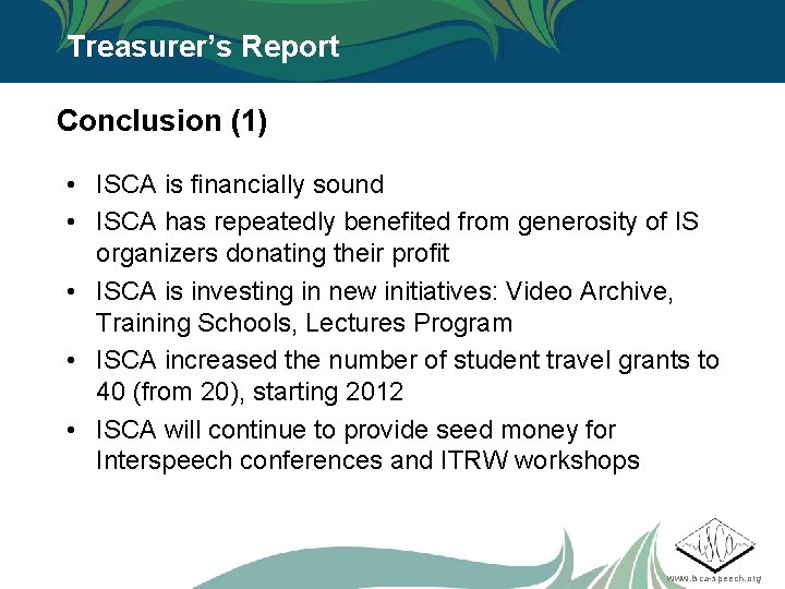 Treasurer’s Report Conclusion (1) • ISCA is financially sound • ISCA has repeatedly benefited