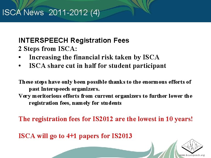 ISCA News 2011 -2012 (4) INTERSPEECH Registration Fees 2 Steps from ISCA: • Increasing