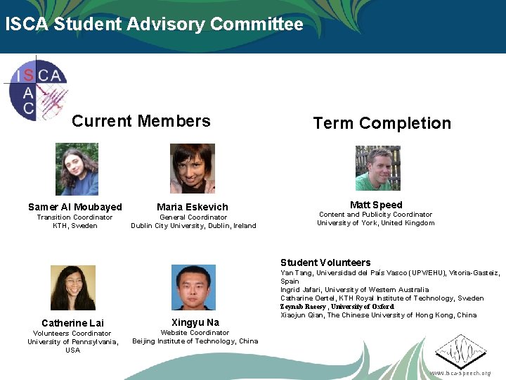 ISCA Student Advisory Committee Current Members Samer Al Moubayed Maria Eskevich Transition Coordinator KTH,
