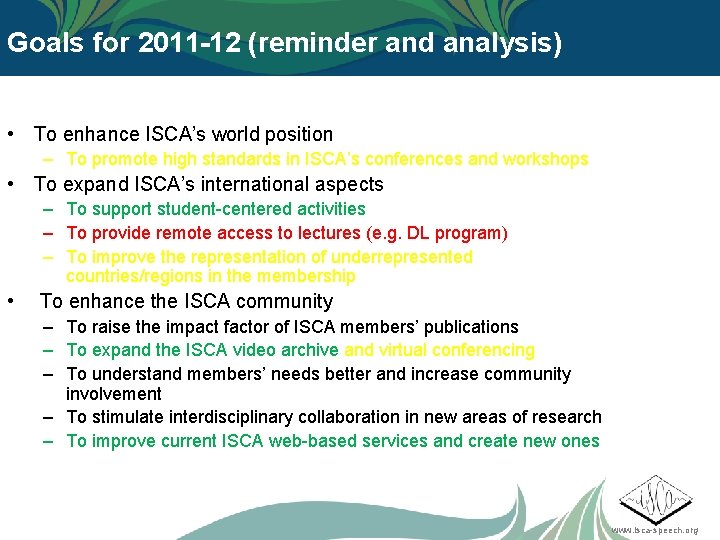 Goals for 2011 -12 (reminder and analysis) • To enhance ISCA’s world position –