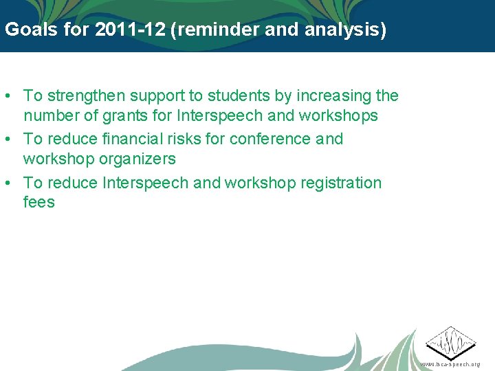 Goals for 2011 -12 (reminder and analysis) • To strengthen support to students by